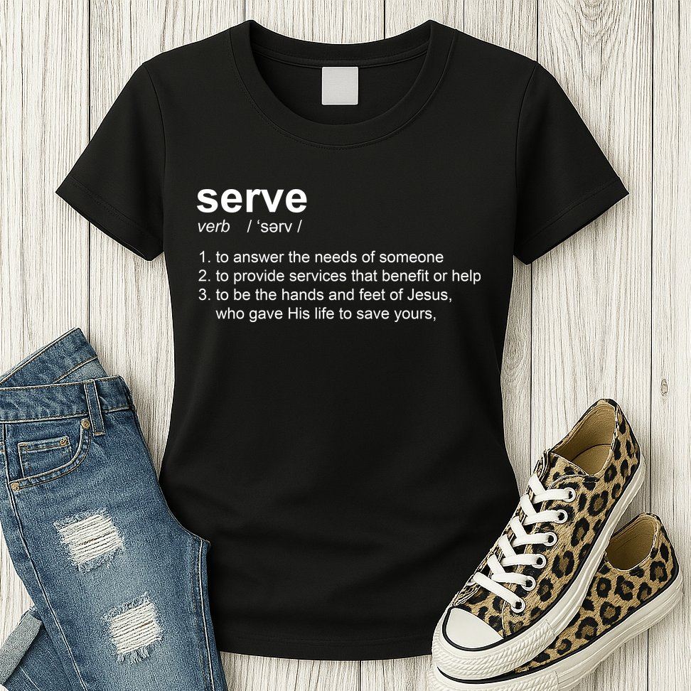 Serve Definition Jesus Christian Faith Womens T-Shirt