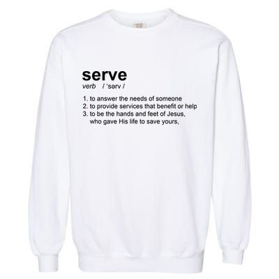 Serve Definition Jesus Christian Faith Garment-Dyed Sweatshirt