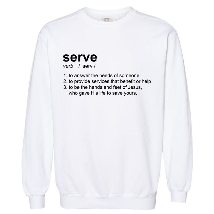 Serve Definition Jesus Christian Faith Garment-Dyed Sweatshirt