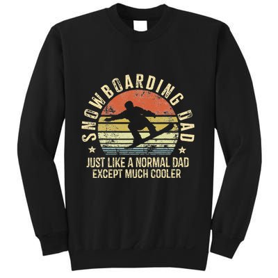Snowboarding Dad Just Like Normal Dad Much Cooler Snowboard Sweatshirt