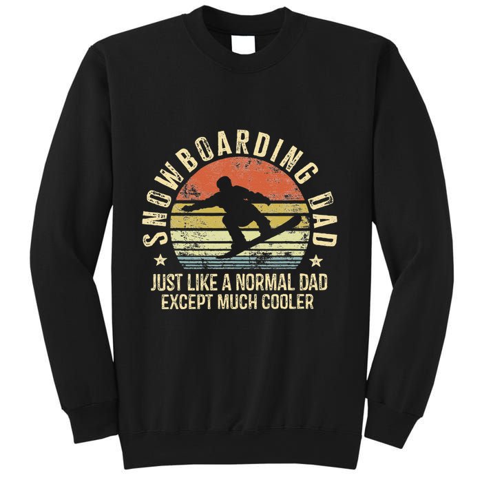 Snowboarding Dad Just Like Normal Dad Much Cooler Snowboard Sweatshirt
