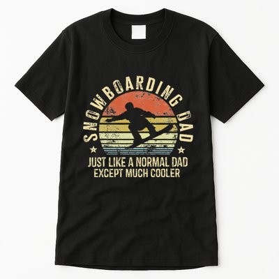 Snowboarding Dad Just Like Normal Dad Much Cooler Snowboard Tall T-Shirt