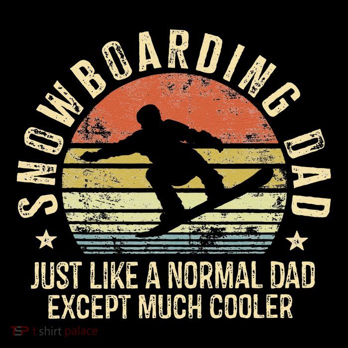 Snowboarding Dad Just Like Normal Dad Much Cooler Snowboard Poster