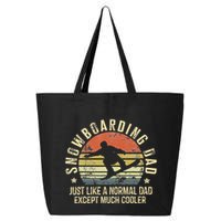 Snowboarding Dad Just Like Normal Dad Much Cooler Snowboard 25L Jumbo Tote