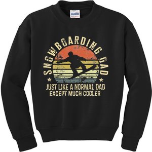 Snowboarding Dad Just Like Normal Dad Much Cooler Snowboard Kids Sweatshirt