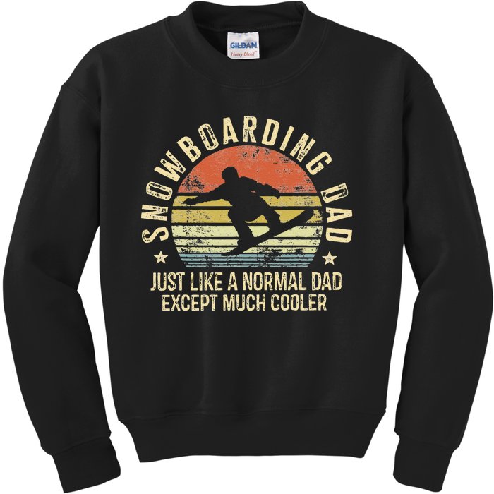 Snowboarding Dad Just Like Normal Dad Much Cooler Snowboard Kids Sweatshirt