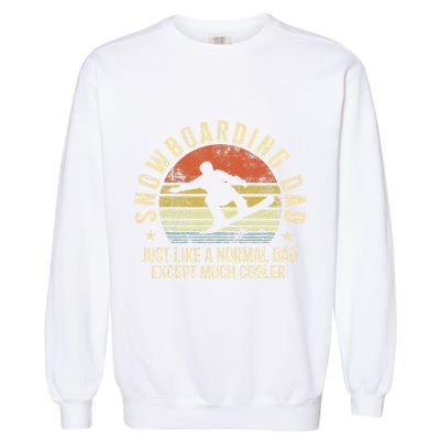 Snowboarding Dad Just Like Normal Dad Much Cooler Snowboard Garment-Dyed Sweatshirt