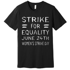 Strike Day June 24th P.R.O C.H.O.I.C.E Equality Feminist Premium T-Shirt