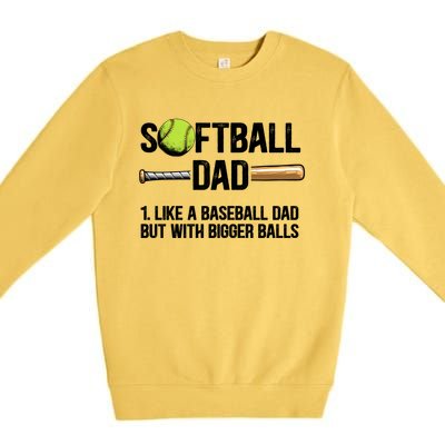 Softball Dad Just Like A Baseball Dad But With Bigger Balls Cute Gift Premium Crewneck Sweatshirt