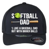 Softball Dad Just Like A Baseball Dad But With Bigger Balls Cute Gift Flexfit Unipanel Trucker Cap