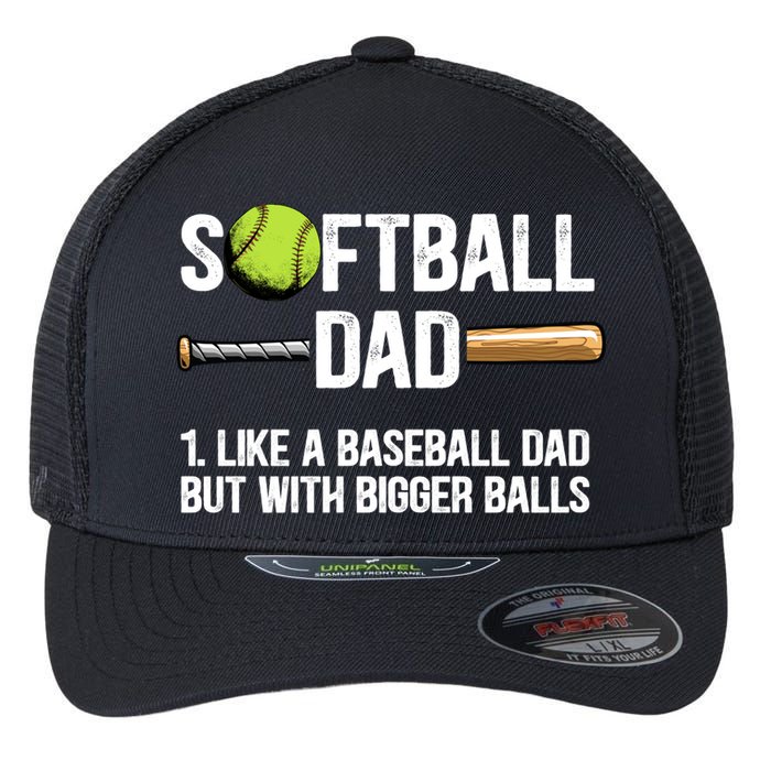 Softball Dad Just Like A Baseball Dad But With Bigger Balls Cute Gift Flexfit Unipanel Trucker Cap