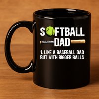 Softball Dad Just Like A Baseball Dad But With Bigger Balls Cute Gift 11oz C Handle Ceramic Mug