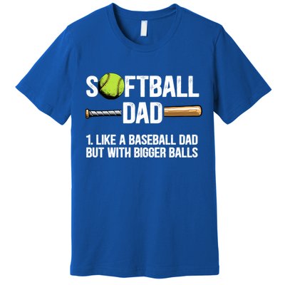 Softball Dad Just Like A Baseball Dad But With Bigger Balls Cute Gift Premium T-Shirt
