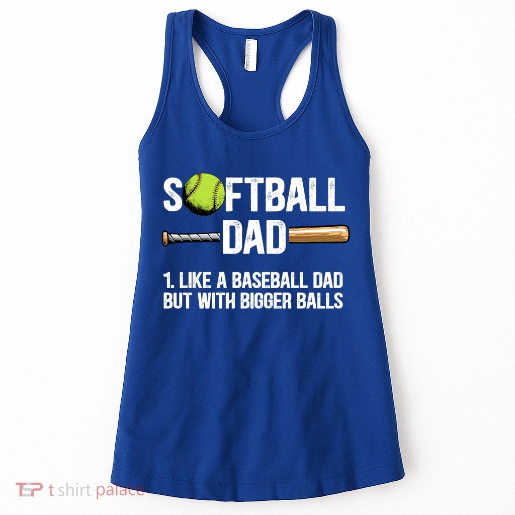 Softball Dad Just Like A Baseball Dad But With Bigger Balls Cute Gift Womens Tank Top