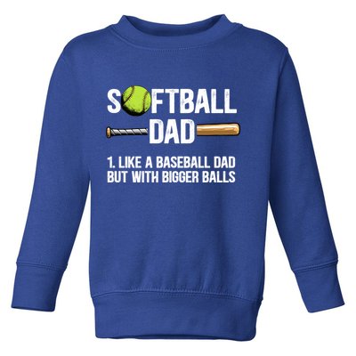 Softball Dad Just Like A Baseball Dad But With Bigger Balls Cute Gift Toddler Sweatshirt
