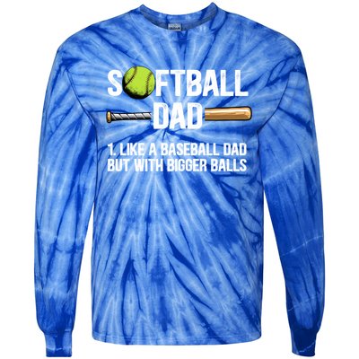 Softball Dad Just Like A Baseball Dad But With Bigger Balls Cute Gift Tie-Dye Long Sleeve Shirt