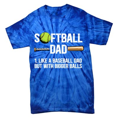 Softball Dad Just Like A Baseball Dad But With Bigger Balls Cute Gift Tie-Dye T-Shirt