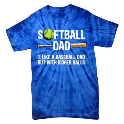 Softball Dad Just Like A Baseball Dad But With Bigger Balls Cute Gift Tie-Dye T-Shirt