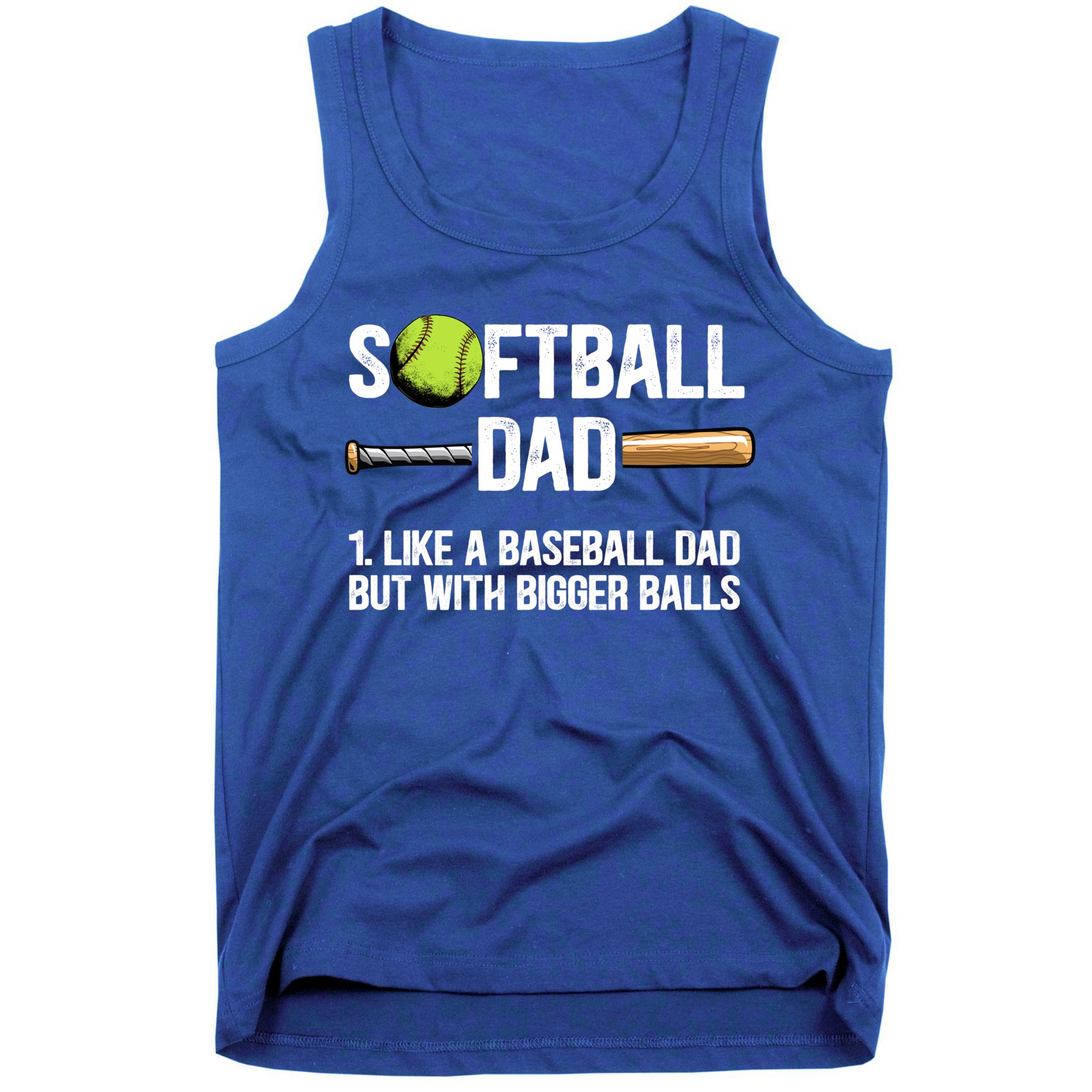 Softball Dad Just Like A Baseball Dad But With Bigger Balls Cute Gift Tank Top