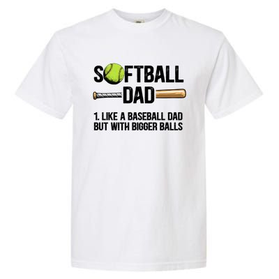 Softball Dad Just Like A Baseball Dad But With Bigger Balls Cute Gift Garment-Dyed Heavyweight T-Shirt