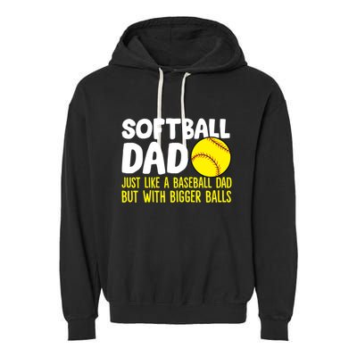 Softball Dad Just Like Baseball Dad But With Bigger Balls Gift Garment-Dyed Fleece Hoodie