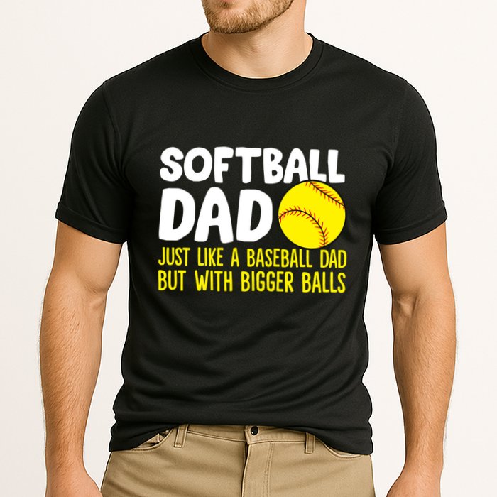 Softball Dad Just Like Baseball Dad But With Bigger Balls Gift Cooling Performance Crew T-Shirt