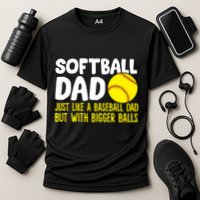 Softball Dad Just Like Baseball Dad But With Bigger Balls Gift Cooling Performance Crew T-Shirt