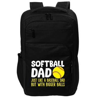 Softball Dad Just Like Baseball Dad But With Bigger Balls Gift Impact Tech Backpack