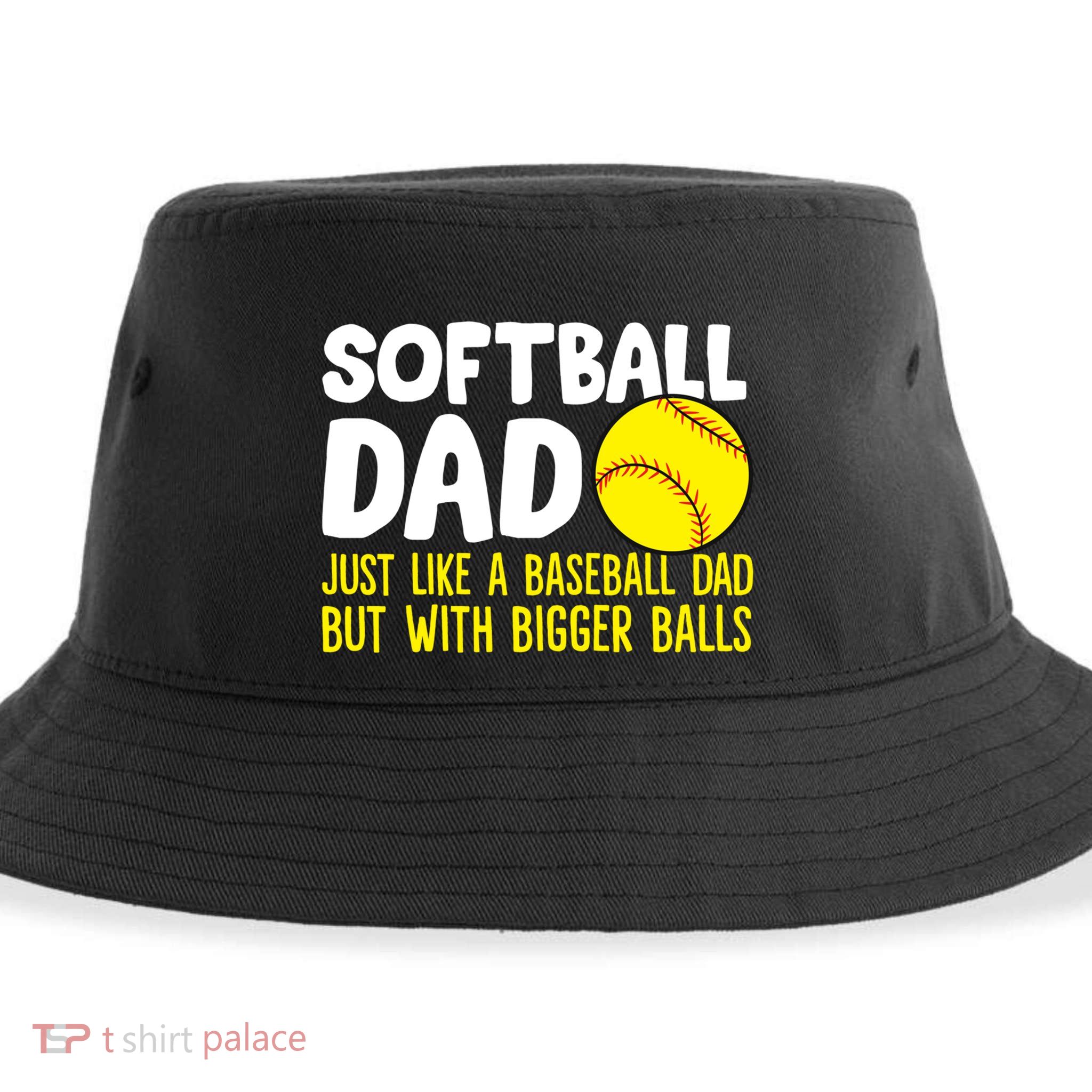 Softball Dad Just Like Baseball Dad But With Bigger Balls Gift Sustainable Bucket Hat