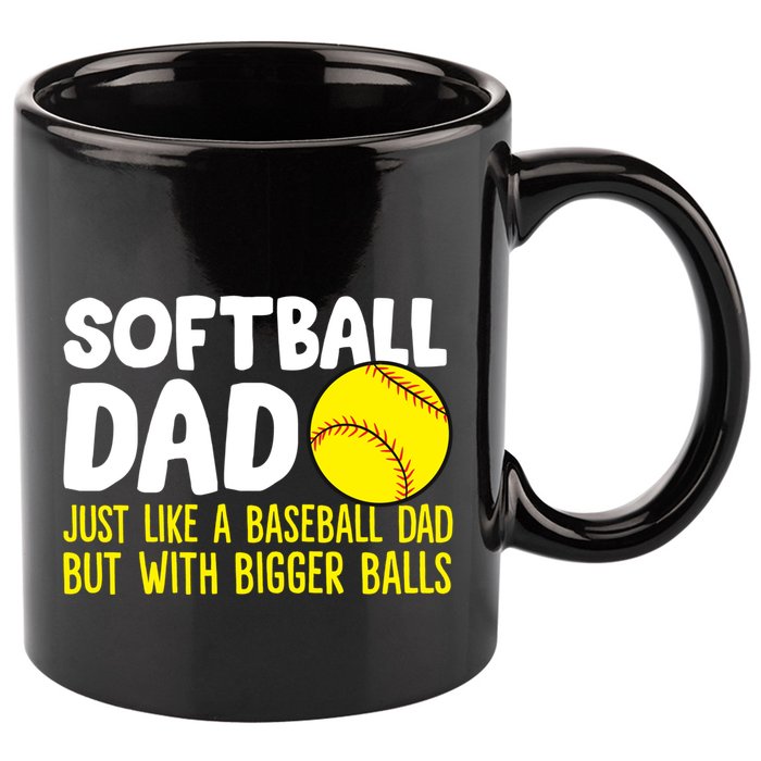 Softball Dad Just Like Baseball Dad But With Bigger Balls Gift 11oz C Handle Ceramic Mug