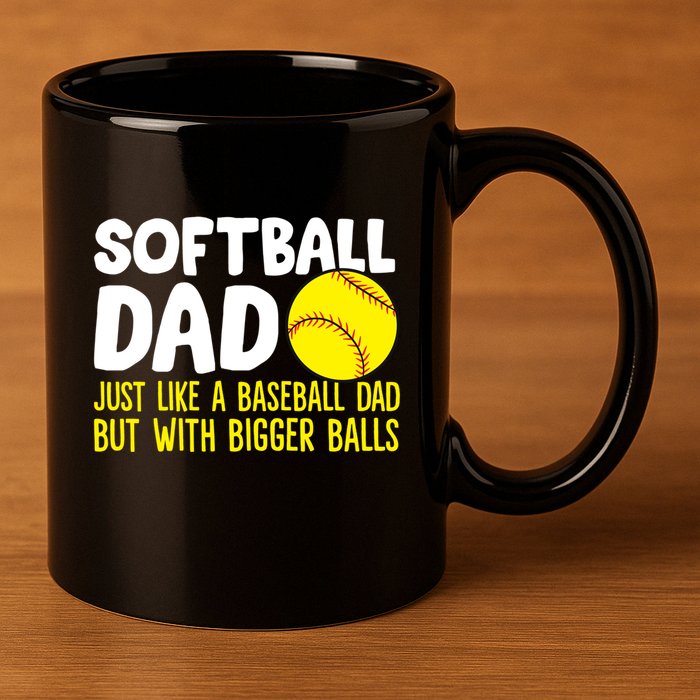 Softball Dad Just Like Baseball Dad But With Bigger Balls Gift 11oz C Handle Ceramic Mug