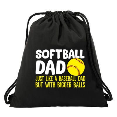 Softball Dad Just Like Baseball Dad But With Bigger Balls Gift Drawstring Bag