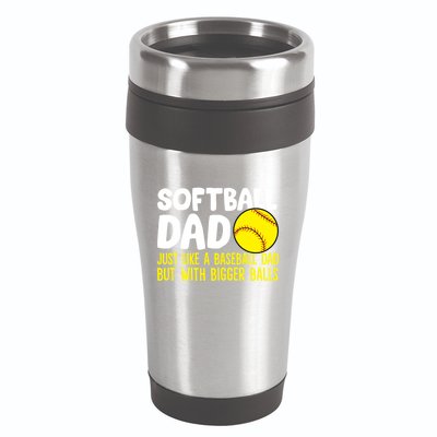 Softball Dad Just Like Baseball Dad But With Bigger Balls Gift 16oz Travel Tumbler