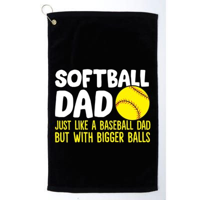 Softball Dad Just Like Baseball Dad But With Bigger Balls Gift Golf Towel