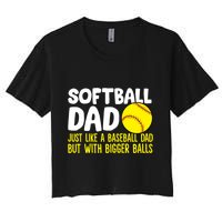 Softball Dad Just Like Baseball Dad But With Bigger Balls Gift Women's Crop Top Tee