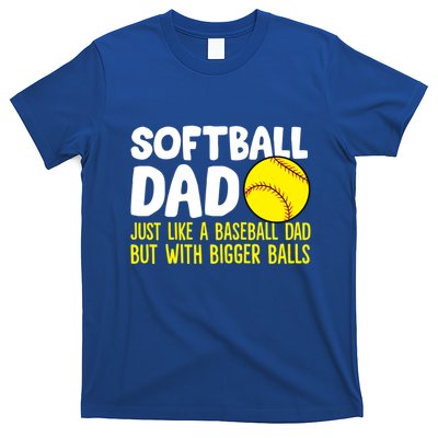 Softball Dad Just Like Baseball Dad But With Bigger Balls Gift T-Shirt