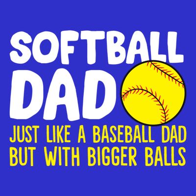 Softball Dad Just Like Baseball Dad But With Bigger Balls Gift T-Shirt