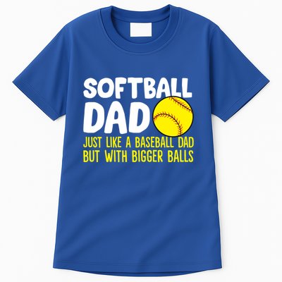 Softball Dad Just Like Baseball Dad But With Bigger Balls Gift Tall T-Shirt