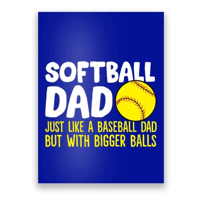 Softball Dad Just Like Baseball Dad But With Bigger Balls Gift Poster