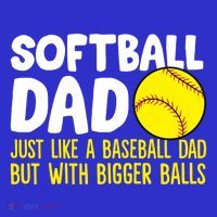 Softball Dad Just Like Baseball Dad But With Bigger Balls Gift Premium T-Shirt