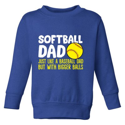 Softball Dad Just Like Baseball Dad But With Bigger Balls Gift Toddler Sweatshirt