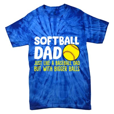 Softball Dad Just Like Baseball Dad But With Bigger Balls Gift Tie-Dye T-Shirt