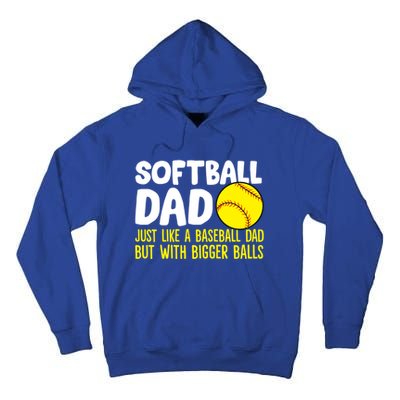 Softball Dad Just Like Baseball Dad But With Bigger Balls Gift Tall Hoodie