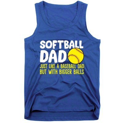 Softball Dad Just Like Baseball Dad But With Bigger Balls Gift Tank Top