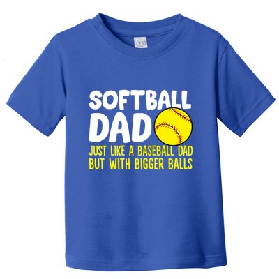 Softball Dad Just Like Baseball Dad But With Bigger Balls Gift Toddler T-Shirt