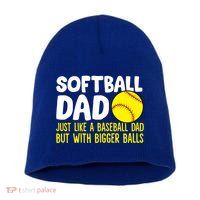 Softball Dad Just Like Baseball Dad But With Bigger Balls Gift Short Acrylic Beanie