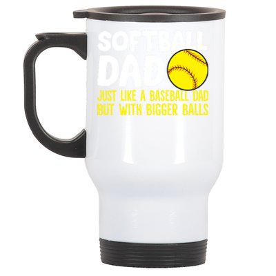 Softball Dad Just Like Baseball Dad But With Bigger Balls Gift Stainless Steel Travel Mug