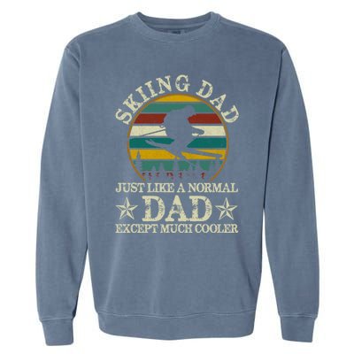 Skiing Dad Just Like Normal Dad Except Much Cooler Ski Skier Gift Garment-Dyed Sweatshirt