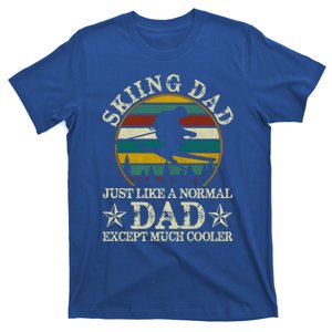 Skiing Dad Just Like Normal Dad Except Much Cooler Ski Skier Gift T-Shirt