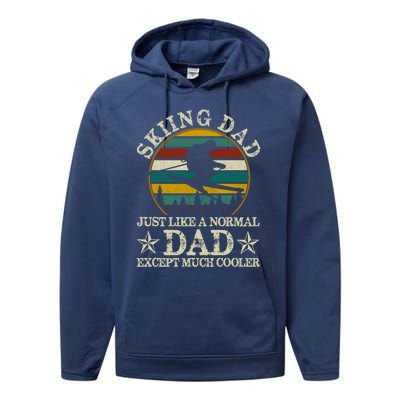 Skiing Dad Just Like Normal Dad Except Much Cooler Ski Skier Gift Performance Fleece Hoodie